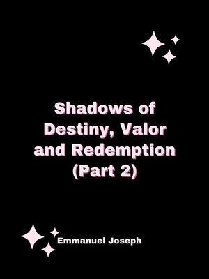 cover image of Shadows of Destiny, Valor and Redemption (Part 2)